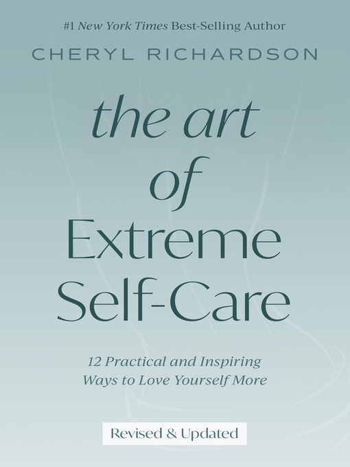 Title details for The Art of Extreme Self-Care by Cheryl Richardson - Available
